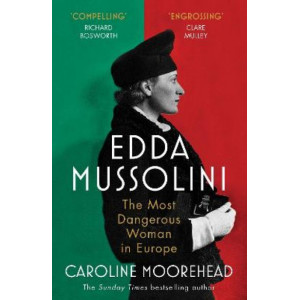 Edda Mussolini: The Most Dangerous Woman in Europe