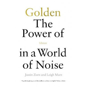 Golden:  Power of Silence in a World of Noise, The