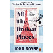 All The Broken Places: The Sequel to The Boy In The Striped Pyjamas