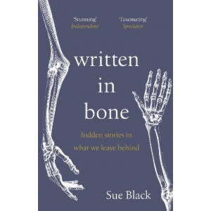 Written In Bone: hidden stories in what we leave behind