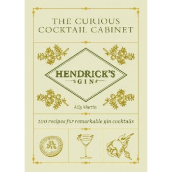 Hendrick's Gin's The Curious Cocktail Cabinet: 100 recipes for remarkable gin cocktails