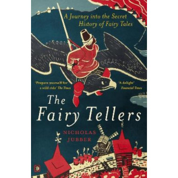 Fairy Tellers, The : A Journey into the Secret History of Fairy Tales