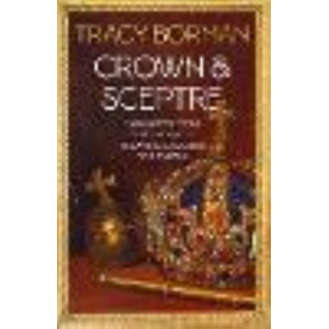 Crown & Sceptre: New History of the British Monarchy from William the Conqueror to Elizabeth II