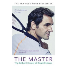 The Master: The Brilliant Career of Roger Federer