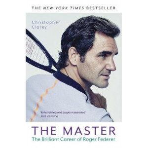 Master, The: The Brilliant Career of Roger Federer