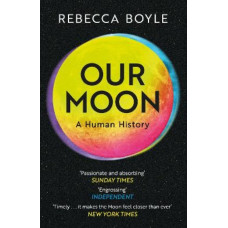 Our Moon: A Human History