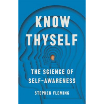 Know Thyself: The New Science of Self-Awareness