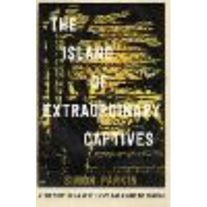 Island of Extraordinary Captives: A True Story of an Artist, a Spy and a Wartime Scandal, The