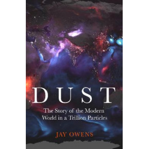 Dust: The Modern World in a Trillion Particles
