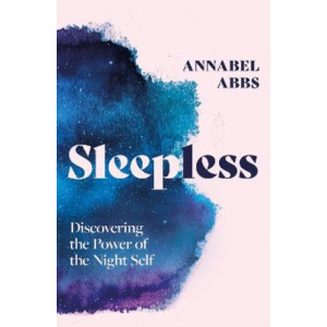 Sleepless: Discovering the Power of the Night Self