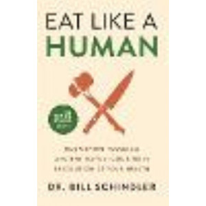 Eat Like a Human: Nourishing Foods and Ancient Ways of Cooking to Revolutionise Your Health