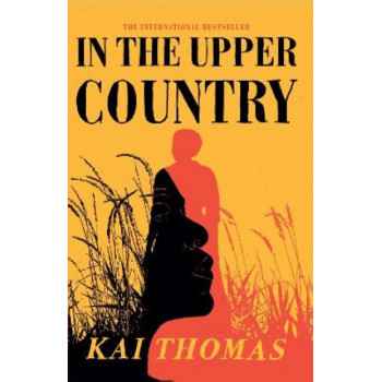 In the Upper Country *WINNER OF THE ATWOOD GIBSON WRITER'S TRUST FICTION PRIZE 2023*