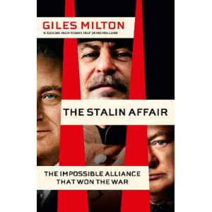 The Stalin Affair: The Impossible Alliance that Won the War