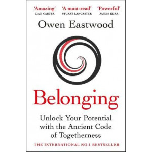 Belonging: Unlock Your Potential with the Ancient Code of Togetherness