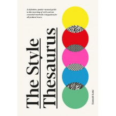 The Style Thesaurus: A definitive, gender-neutral guide to the meaning of style