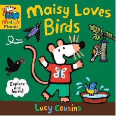 Maisy Loves Birds: A Maisy's Planet Book