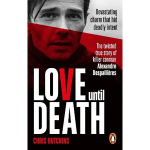 Love Until Death: The twisted true story of Alexandre Despallieres