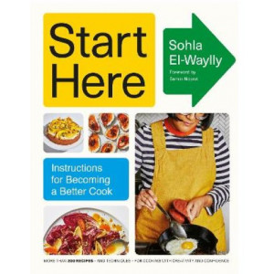 Start Here: Instructions for Becoming a Better Cook