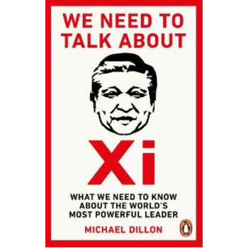 We Need To Talk About Xi: What we need to know about the world's most powerful leader