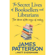 The Secret Lives of Booksellers & Librarians: True stories of the magic of reading