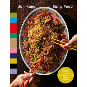 Kung Food: Recipes from a Third-Culture Chinese Kitchen