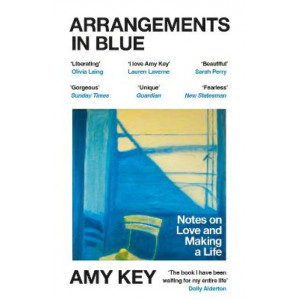 Arrangements in Blue: Notes on Love and Making a Life