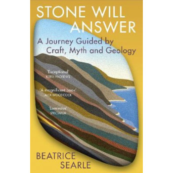 Stone Will Answer: A Journey Guided by Craft, Myth and Geology