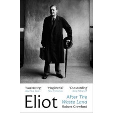Eliot After The Waste Land