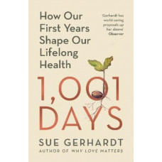 1001 Days: How Our First Years Shape Our Lifelong Health