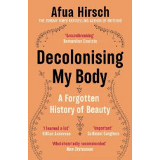 Decolonising My Body: A Forgotten History of Beauty