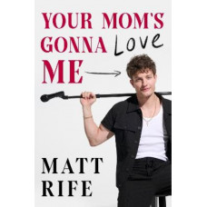 Your Mom's Gonna Love Me