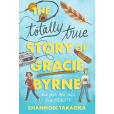 The Totally True Story of Gracie Byrne