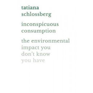 Inconspicuous Consumption:  Environmental Impact You Don't Know You Have