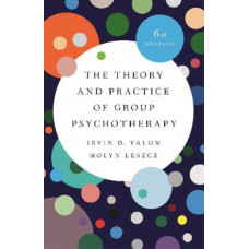 The Theory and Practice of Group Psychotherapy 6E