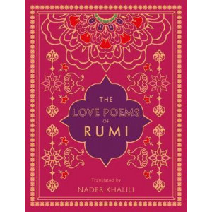 Love Poems of Rumi: Translated by Nader Khalili, The