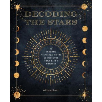 Decoding the Stars: A Modern Astrology Guide to Discover Your Life's Purpose: Volume 11