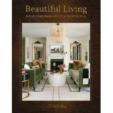 Beautiful Living: Elevate Every Room with Your Signature Style