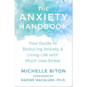 The Anxiety Handbook: Your Guide to Reducing Anxiety and Living Life with Much Less Stress