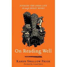 On Reading Well - Finding the Good Life through Great Books