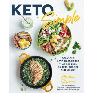Keto Simple: Delicious Low-Carb Meals That Are Easy on Time, Budget, and Effort