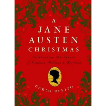A Jane Austen Christmas: Celebrating the Season of Romance... Ribbons and Mistletoe