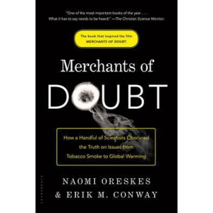Merchants of Doubt: How a Handful of Scientists Obscured the Truth on Issues from Tobacco Smoke to Climate Change