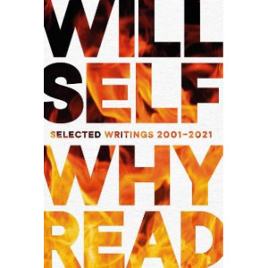 Why Read: Selected Writings 2001 - 2021