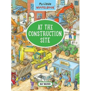 My Little Wimmelbook - At the Construction Site