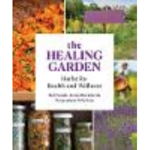 Healing Garden: Herbs for Health and Wellness, The