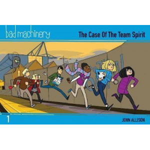 Bad Machinery Volume 1 - Pocket Edition: The Case of the Team Spirit