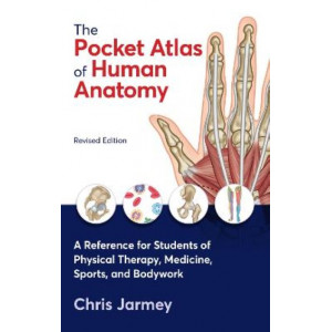 Pocket Atlas of Human Anatomy, The (Revised Edition): A Reference for Students of Physical Therapy, Medicine, Sports, and Bodywork