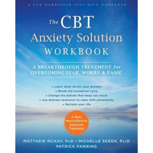 CBT Anxiety Solution Workbook: A Breakthrough Treatment for Overcoming Fear, Worry, and Panic