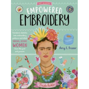 Empowered Embroidery: Transform sketches into embroidery patterns and stitch strong, iconic women from the past and present