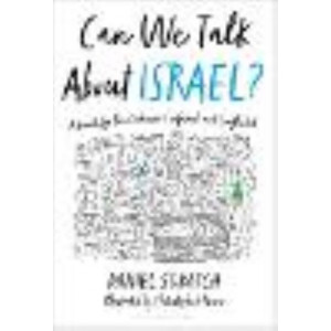 Can We Talk About Israel?: A Guide for the Curious, Confused, and Conflicted